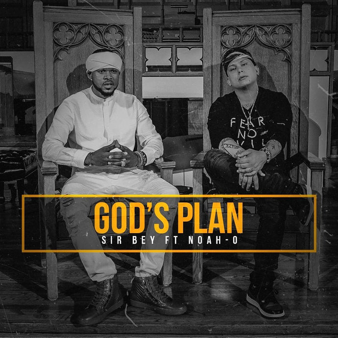 "GOD'S PLAN"  | SIR BEY x NOAH-O