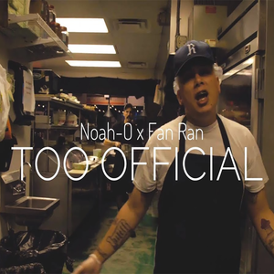 "TOO OFFICIAL" | NOAH-O x FAN RAN